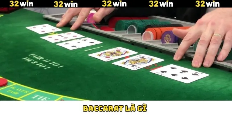 Baccarat Là Gì? Siêu Phẩm Giải Trí Được Yêu Thích Tại 32Win
