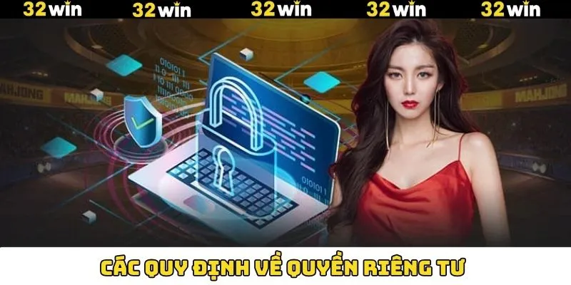 Một số quy định cần nắm trong chính sách quyền riêng tư tại 32Win Một số quy định cần nắm trong chính sách quyền riêng tư tại 32Win