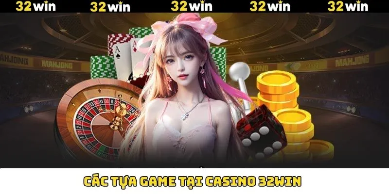 Tổng hợp trò chơi hấp dẫn trong sảnh Casino tại 32Win