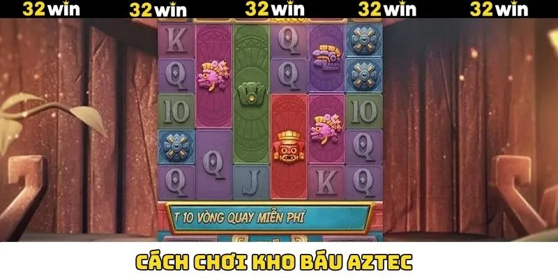 Cách Chơi Kho Báu AZTEC - Rinh Thưởng Cực Đậm Từ 32Win