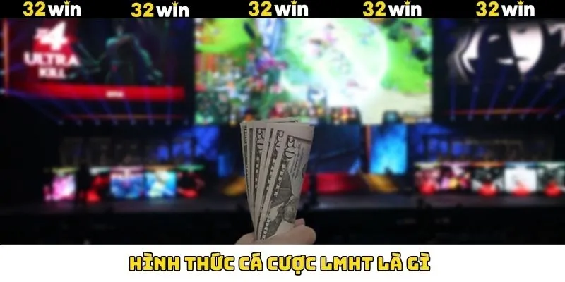 LMHT - Siêu Phẩm Đình Đám Trong Giới Thể Thao Điện Tử 10 Những hình thức cược LOL được ưa chuộng tại 32Win