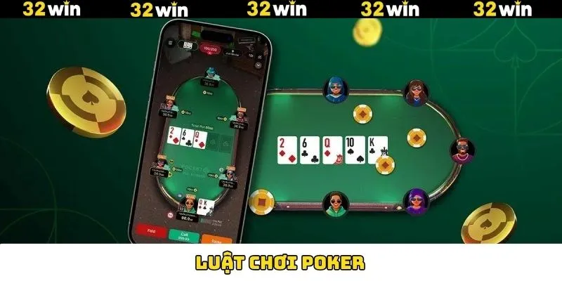 Hướng Dẫn Luật Chơi Poker 32WIN Chi Tiết Dành Cho Người Mới