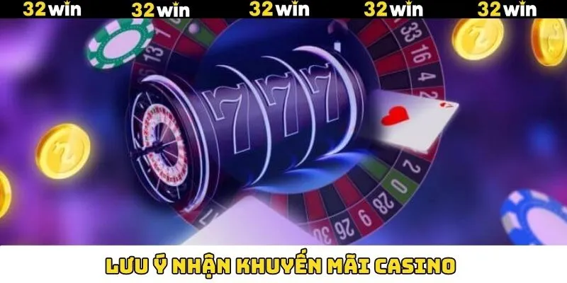 Khuyến Mãi Thể Thao - Tổng Hợp Ưu Đãi Chỉ Có Tại 32Win 11 Lưu ý khi tham gia chương trình khuyến mãi casino tại 32Win