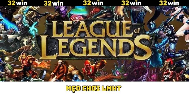 Mẹo Chơi LMHT: Bí Kíp Leo Rank Cực Nhanh Tại 32WIN