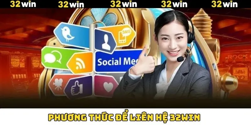 Tổng hợp các phương thức liên lạc phổ biến nhất 32Win Tổng hợp các phương thức liên lạc phổ biến nhất 32Win