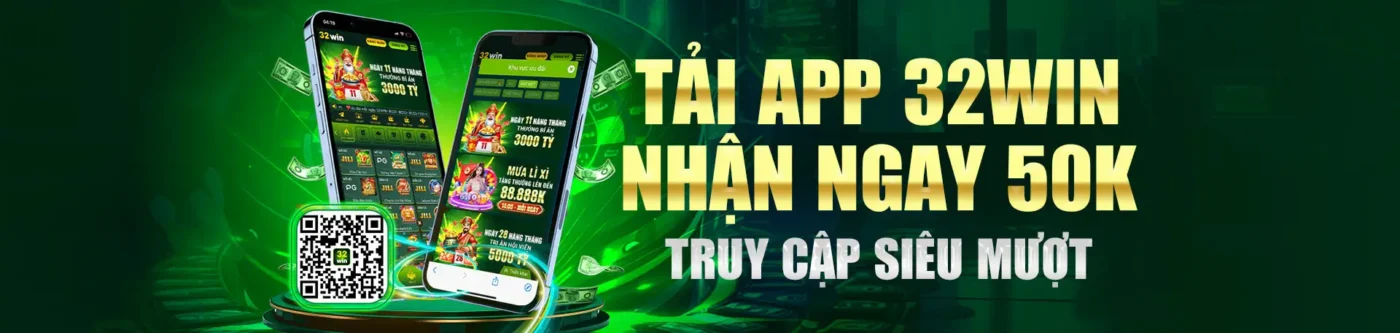 Tải APP 32win nhận ngay 50K truy cập siêu mượt