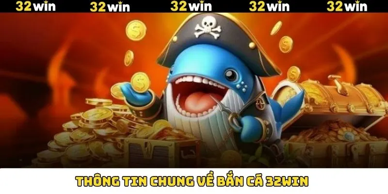 Sảnh game đổi thưởng bắn cá 32Win
