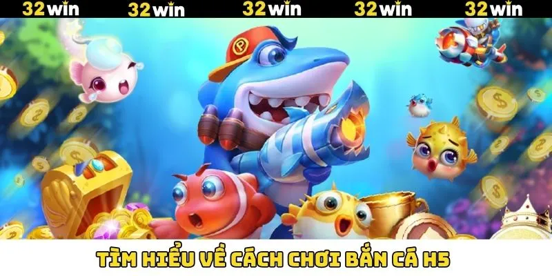 Bắn Cá H5 - Siêu Phẩm Đổi Thưởng Hấp Dẫn Hội Viên Săn Đón 8 Tìm hiểu thông tin chung về cách chơi bắn cá H5