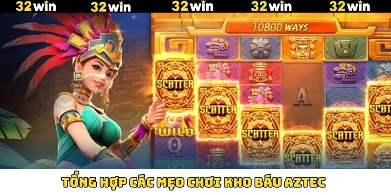 Cách Chơi Kho Báu AZTEC - Rinh Thưởng Cực Đậm Từ 32Win 7 Mẹo chơi kho báu Aztec hiệu quả cho hội viên