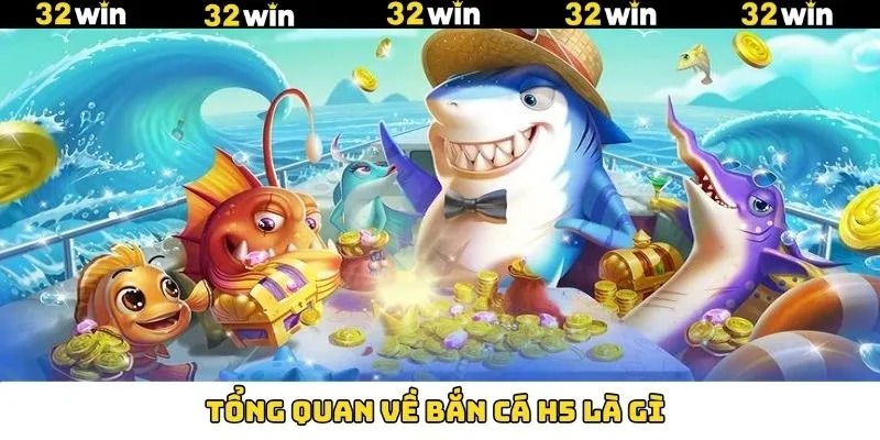 Bắn Cá H5 - Siêu Phẩm Đổi Thưởng Hấp Dẫn Hội Viên Săn Đón 8 Đôi nét về trò chơi săn cá H5 lôi cuốn