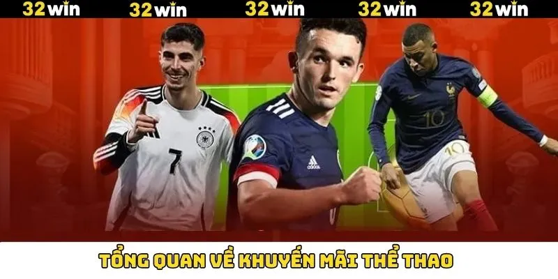 Khuyến Mãi Casino - Nhận Thưởng Không Giới Hạn Tại 32Win 9 Giới thiệu khuyến mãi thể thao