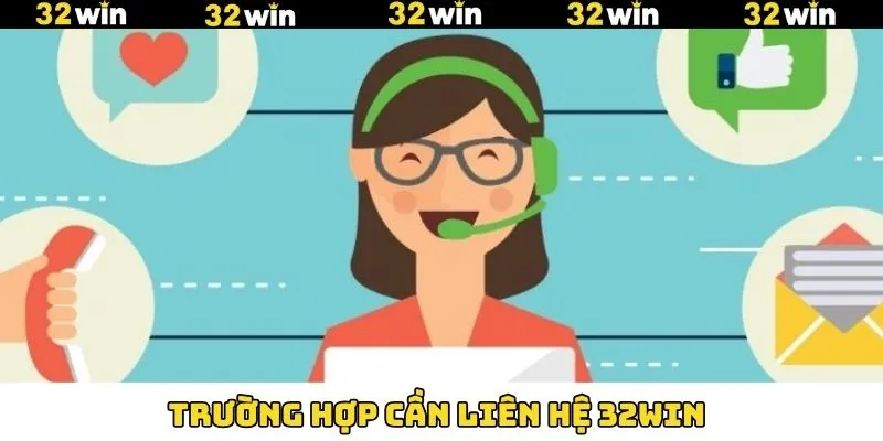 Một số trường hợp phát sinh khi liên hệ tại 32Win Một số trường hợp phát sinh khi liên hệ tại 32Win