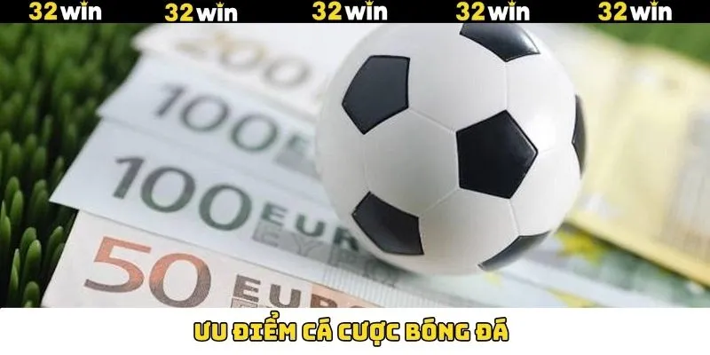 Bóng đá tại 32Win sở hữu những ưu điểm đáng khen