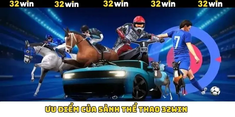Lý do sảnh thể thao 32Win luôn được nhiều tin tưởng