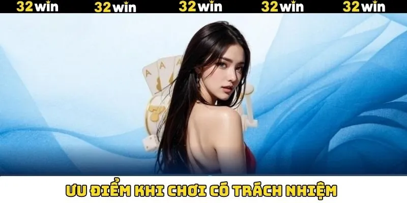 Lợi ích của việc chơi có trách nhiệm Lợi ích của việc chơi có trách nhiệm