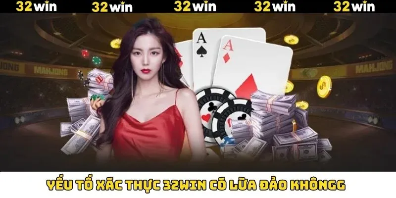 Khuyến Mãi Casino - Nhận Thưởng Không Giới Hạn Tại 32Win 10 Đính chính về 32Win có lừa đảo không